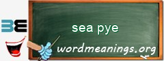 WordMeaning blackboard for sea pye
